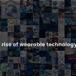 The Rise of Wearable Tech in Gadget Sales Revolution The Rise of Wearable Tech in Gadget Sales Revolution