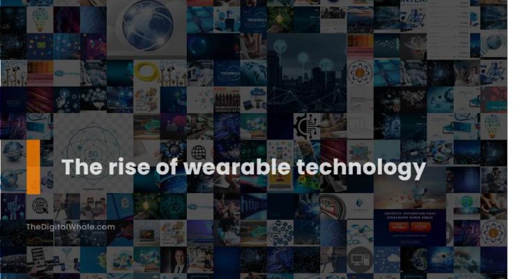The Rise of Wearable Tech in Gadget Sales Revolution The Rise of Wearable Tech in Gadget Sales Revolution